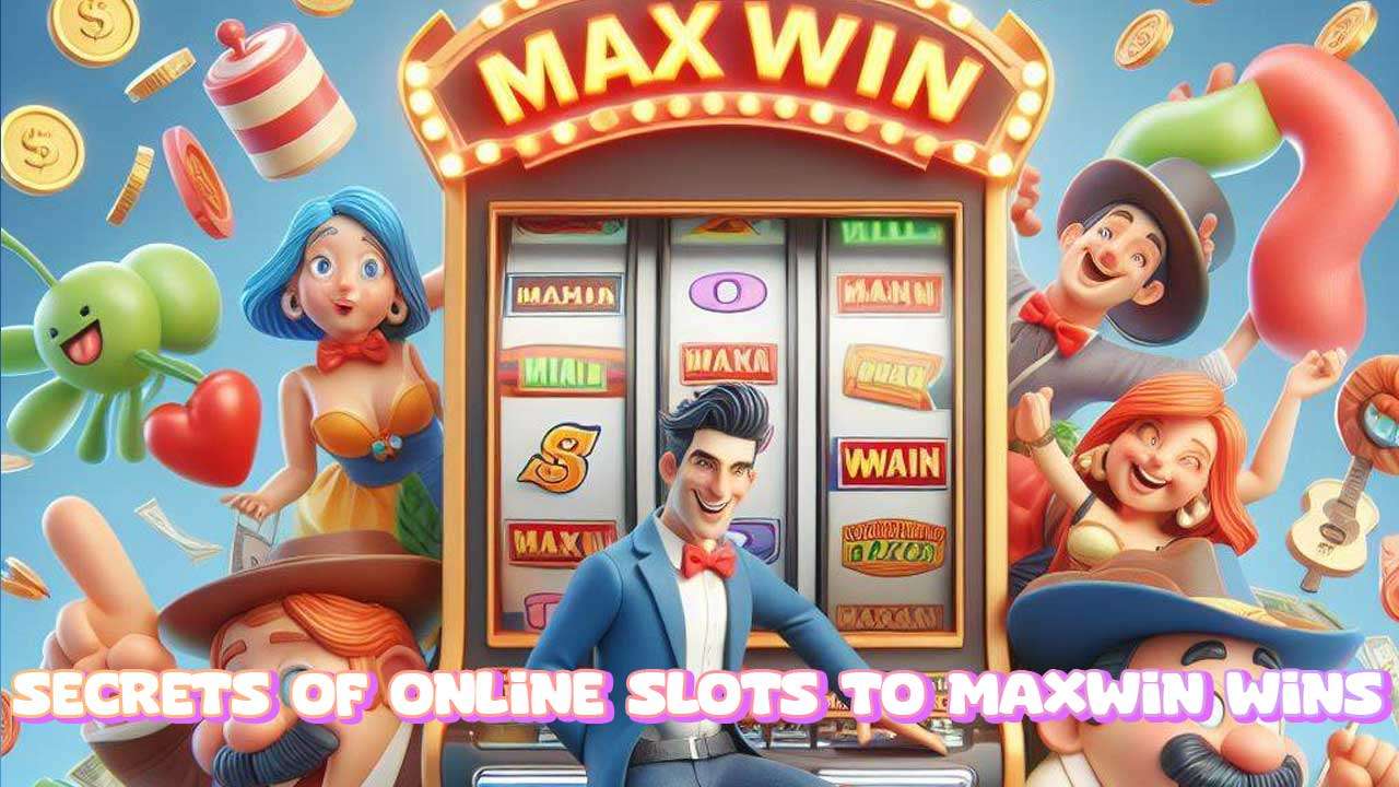 The Ultimate Guide for Maxwin Wins in Online Slots